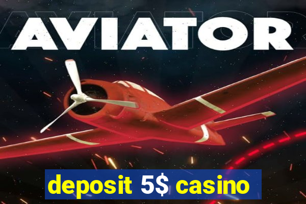 deposit 5$ casino