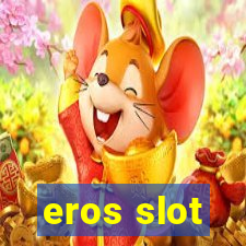 eros slot