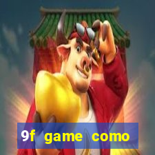 9f game como ganhar dinheiro