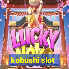 kobushi slot