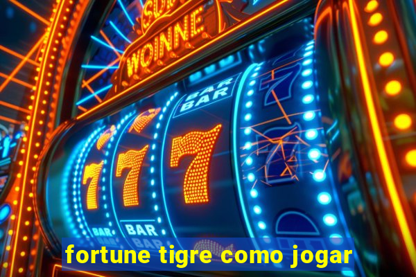 fortune tigre como jogar