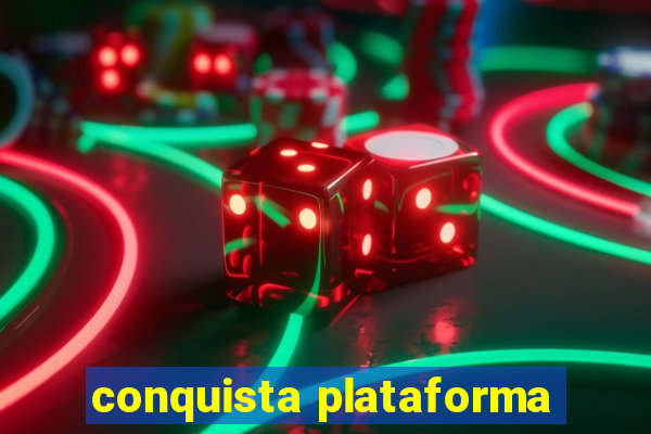 conquista plataforma