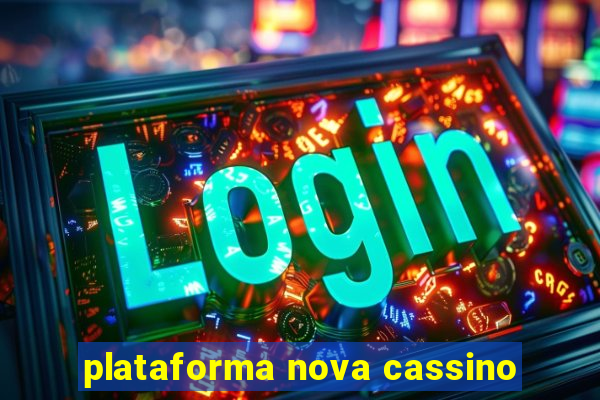 plataforma nova cassino