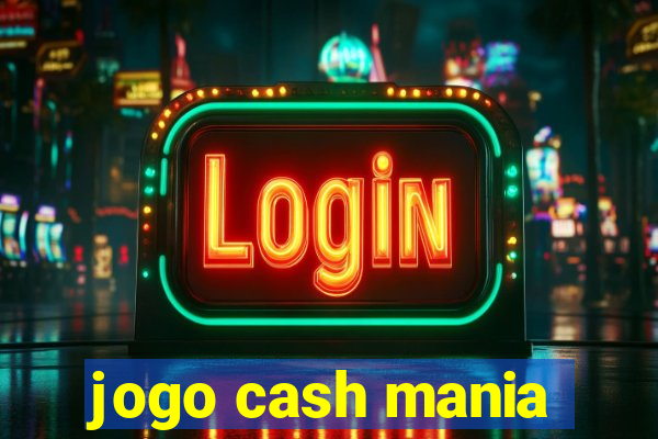 jogo cash mania