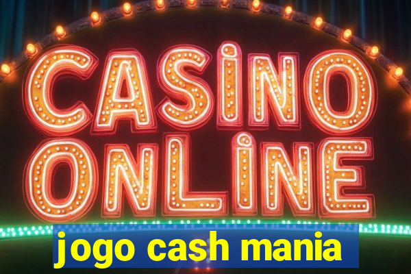 jogo cash mania