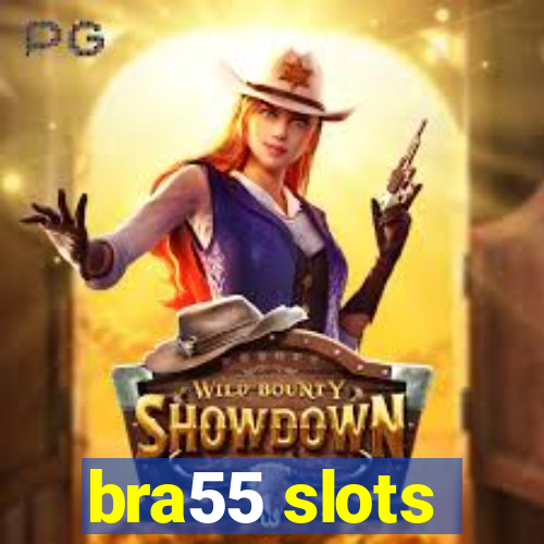 bra55 slots