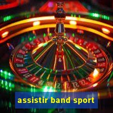 assistir band sport