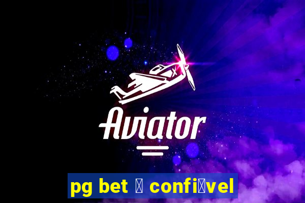 pg bet 茅 confi谩vel