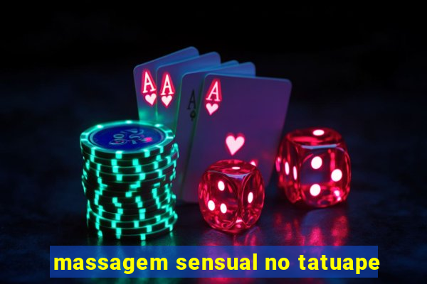 massagem sensual no tatuape