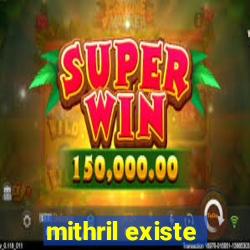 mithril existe