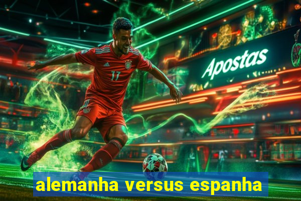 alemanha versus espanha