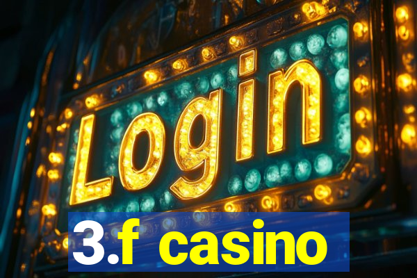 3.f casino