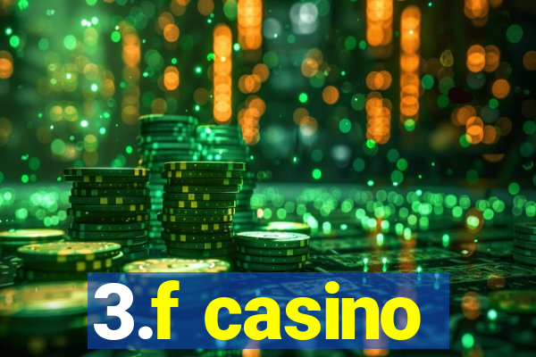 3.f casino