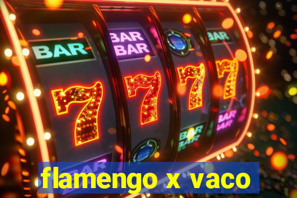 flamengo x vaco