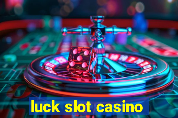 luck slot casino