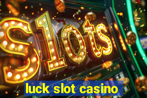 luck slot casino