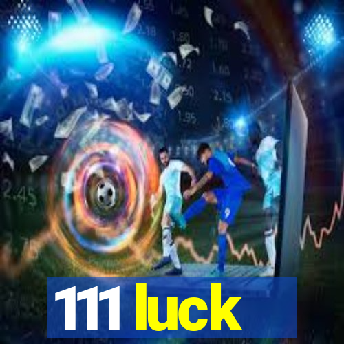 111 luck