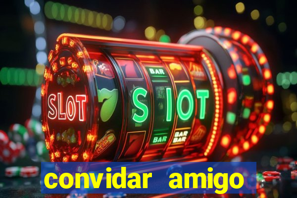 convidar amigo estrela bet