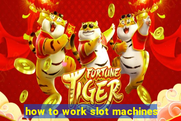 how to work slot machines