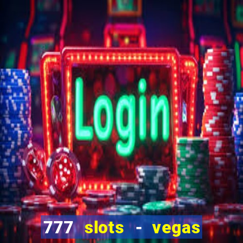 777 slots - vegas casino slot