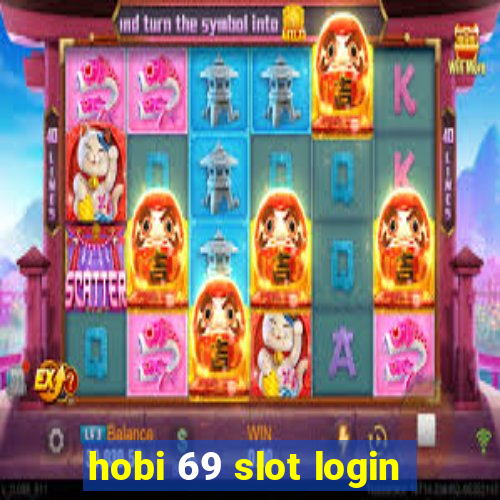 hobi 69 slot login