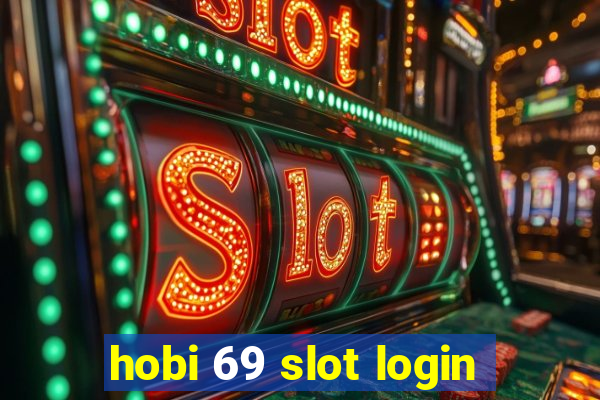 hobi 69 slot login