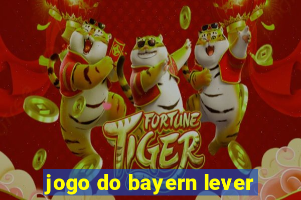 jogo do bayern lever