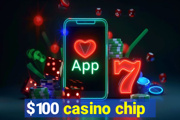 $100 casino chip