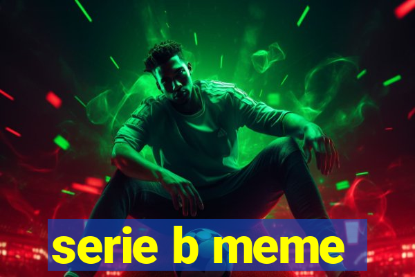 serie b meme