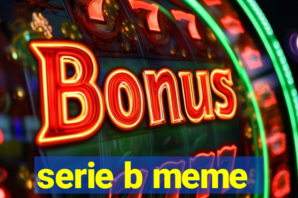 serie b meme