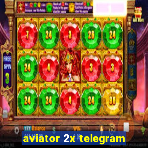 aviator 2x telegram