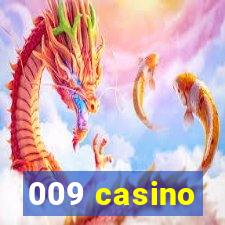 009 casino