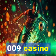 009 casino