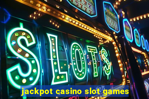 jackpot casino slot games