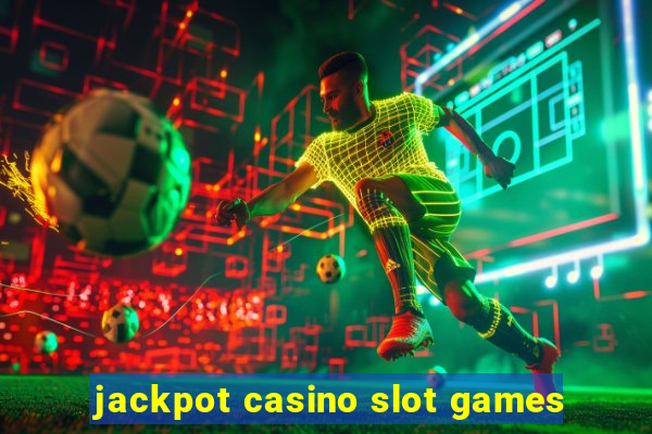 jackpot casino slot games