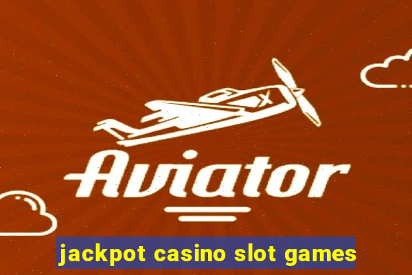 jackpot casino slot games