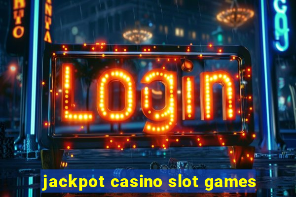 jackpot casino slot games