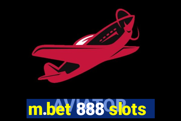 m.bet 888 slots