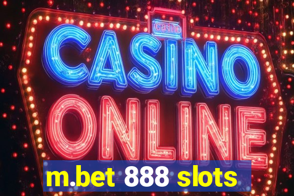 m.bet 888 slots