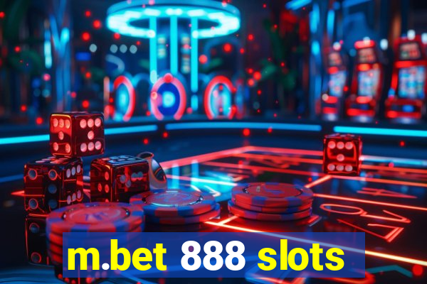 m.bet 888 slots