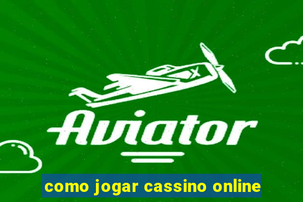 como jogar cassino online