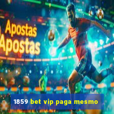 1859 bet vip paga mesmo