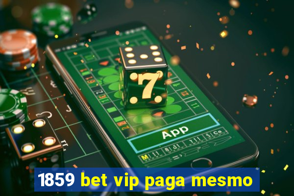 1859 bet vip paga mesmo