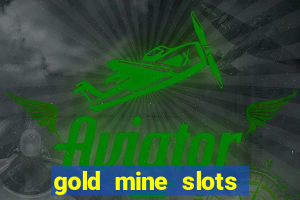 gold mine slots real money