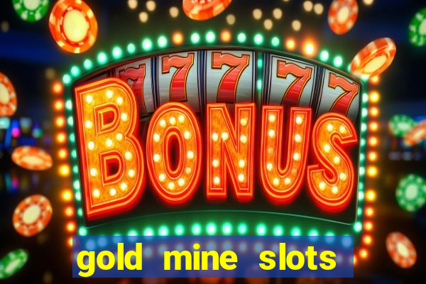 gold mine slots real money