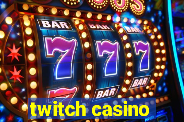 twitch casino