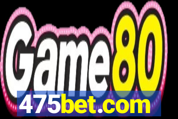 475bet.com