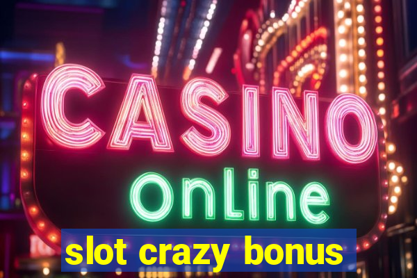 slot crazy bonus