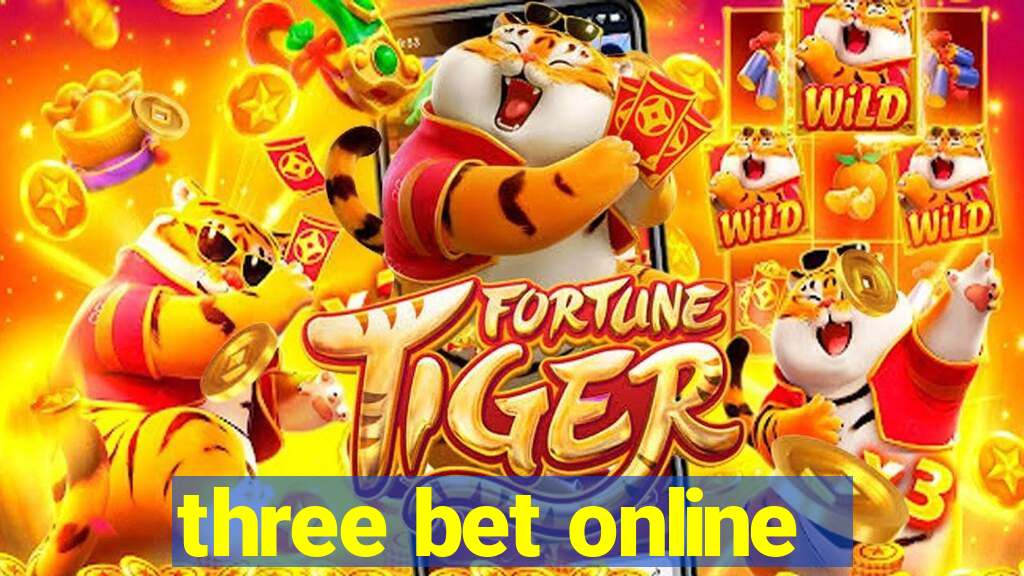 three bet online