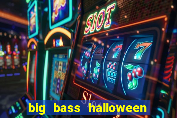 big bass halloween slot demo